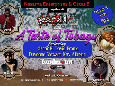 Oscar B, Nasama Ent & WACK FM presents A Taste of Tobago