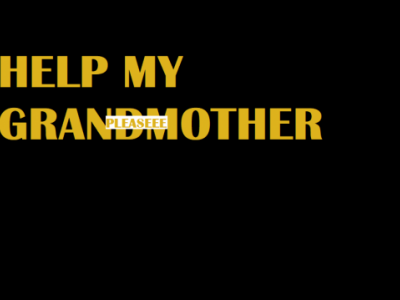 HELP SAVE MY GRANDMOTHER